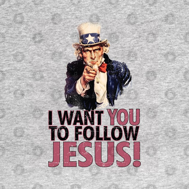 I Want You To Follow Jesus by CalledandChosenApparel